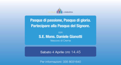 Pasqua di passione, Pasqua di gloria. Con S.E. Mons. Daniele Gianotti