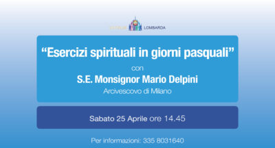 “Esercizi spirituali in giorni pasquali”. Con S.E. Monsignor Mario Delpini