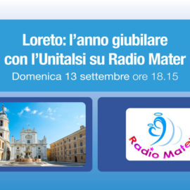 Loreto: l’anno giubilare domenica con l’Unitalsi su Radio Mater
