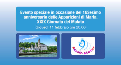 Radio Mater: evento speciale in occasione del 163esimo anniversario delle Apparizioni di Maria, XXIX Giornata del Malato